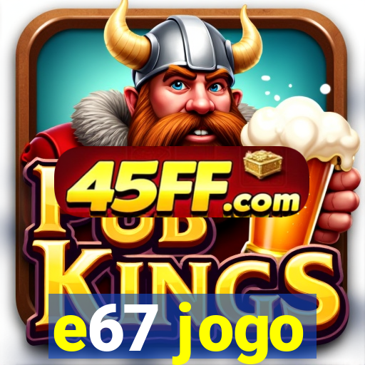 e67 jogo